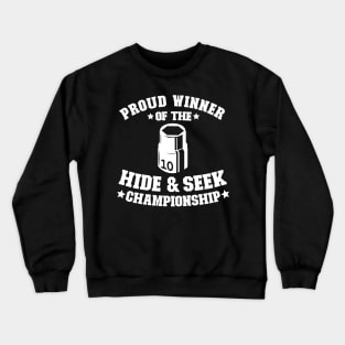 Proud Winner Of The Hide & Seek Championship Funny Mechanic Crewneck Sweatshirt